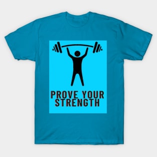 PROVE YOUR STRENGTH T-Shirt